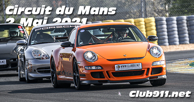 Photos au Circuit du Mans le 2 Mai 2021 avec Club 911net 