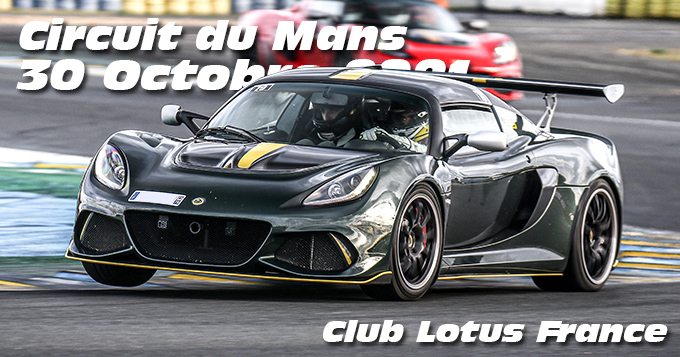 Photos au Circuit du Mans le 30 Octobre 2021 avec le Club Lotus France