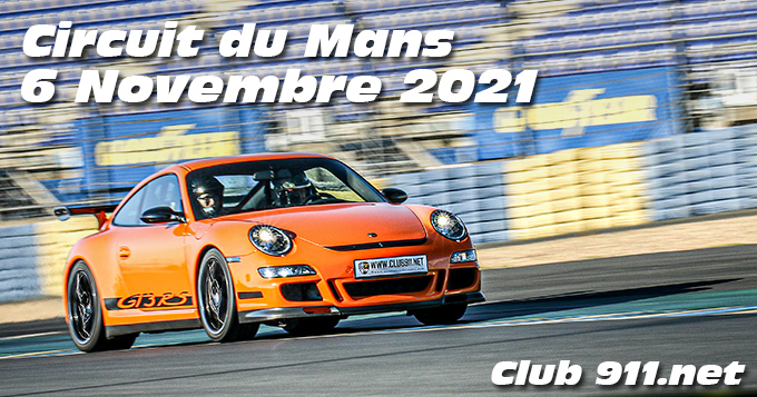 Photos au Circuit du Mans le 6 Novembre 2021 avec Club porsche 911net 