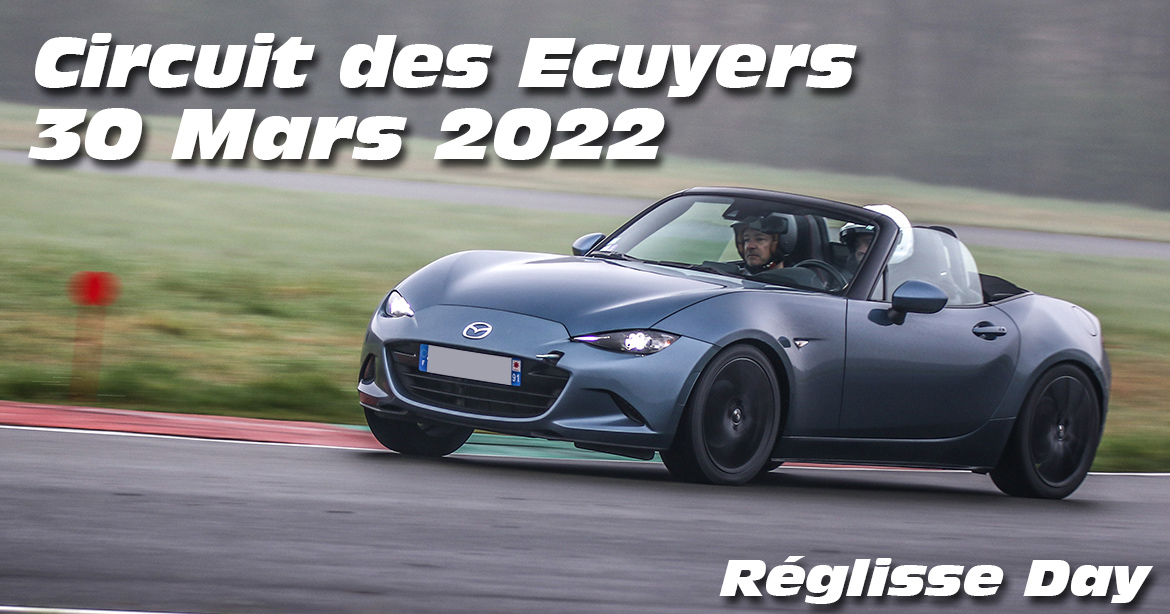 Photos au Circuit des Ecuyers le 30 Mars 2022 avec Reglisse Day