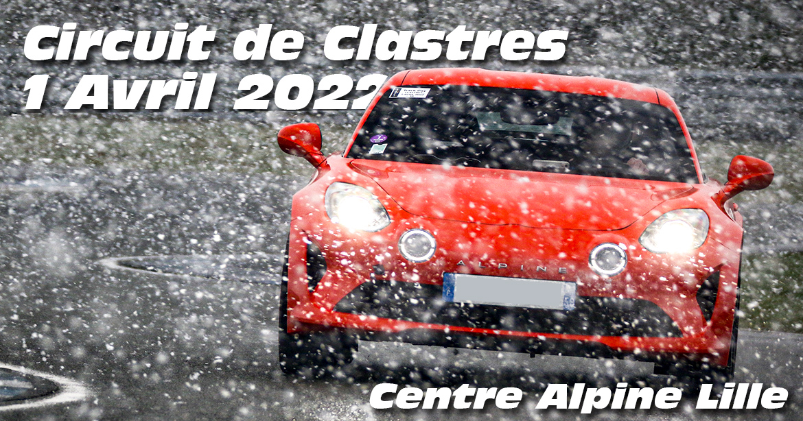 Photos au Circuit de Clastres le 1 Avril 2022 avec Alpine Lille