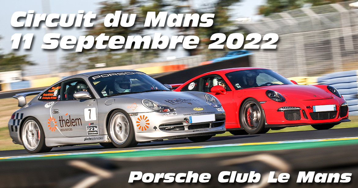 Photos au Circuit du Mans le 11 Septembre 2022 avec Porsche Club Mans
