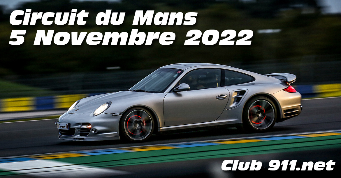 Photos au Circuit du Mans le 5 Novembre 2022 avec Club 911net