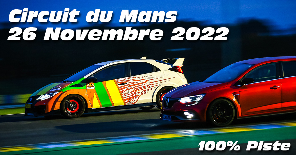Photos au Circuit du Mans le 26 Novembre 2022 avec 100% Piste