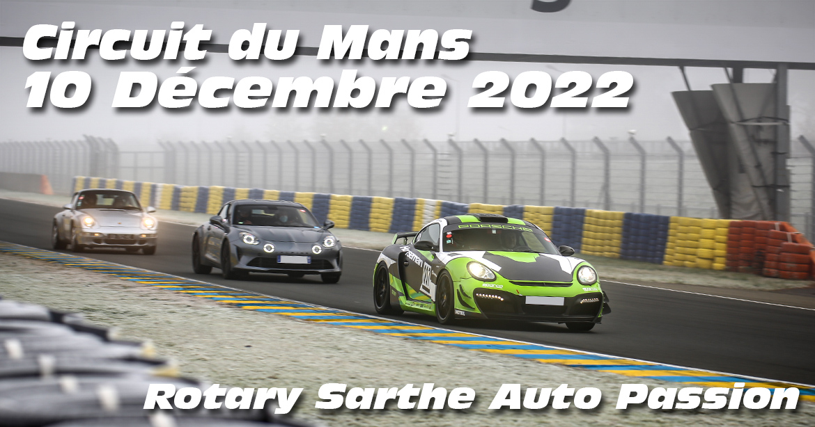 Photos au Circuit du Mans le 10 Décembre 2022 avec Rotary Sarthe Auto Passion