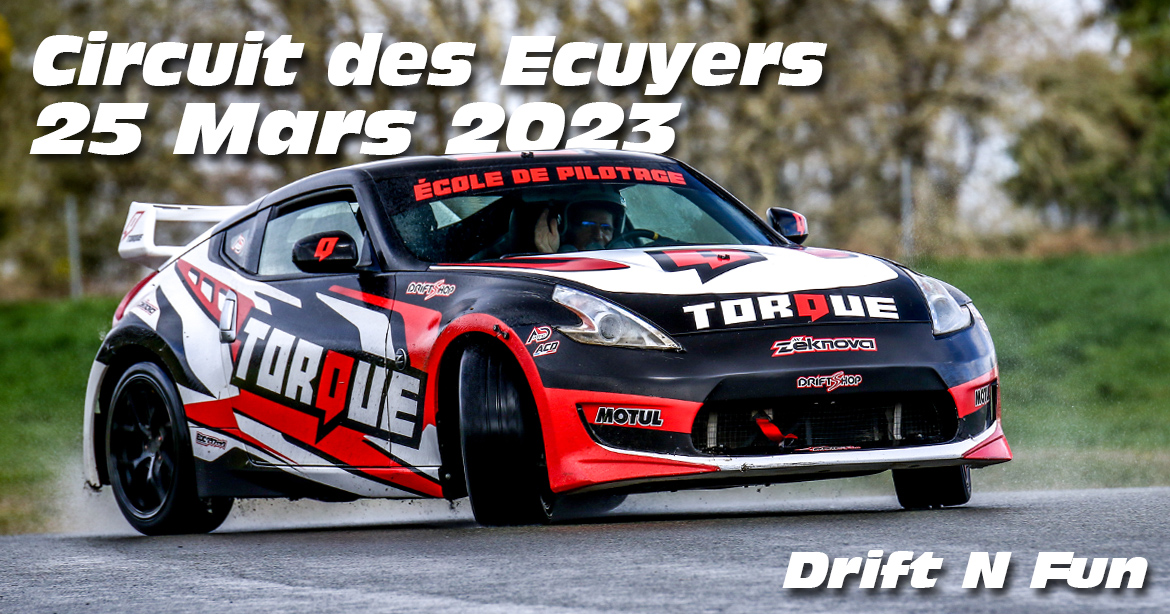 Photos au Circuit des Ecuyers le 25 Mars 2023 avec Drift N Fun