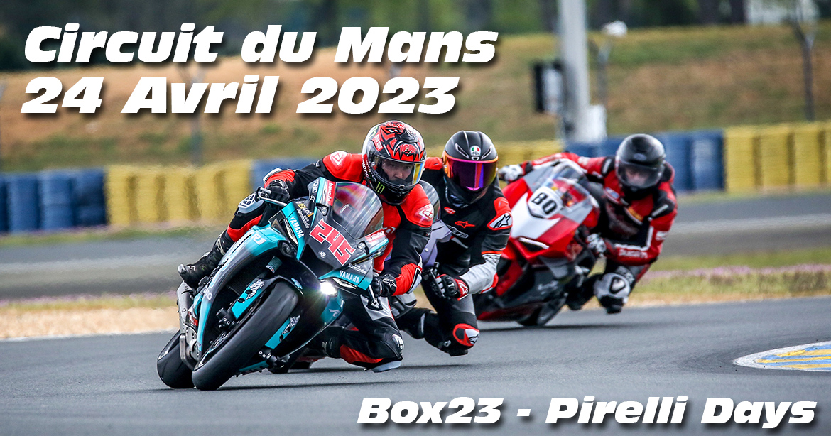 Photos au Circuit du Mans le 24 Avril 2023 avec Box 23