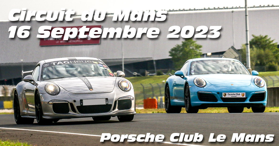 Photos au Circuit du Mans le 16 Septembre 2023 avec Club Porsche