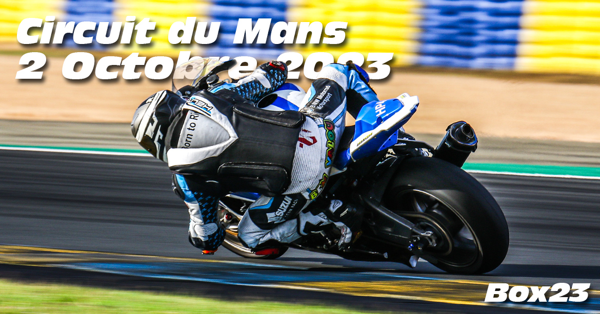 Photos au Circuit du Mans le 2 Octobre 2023 avec Box 23