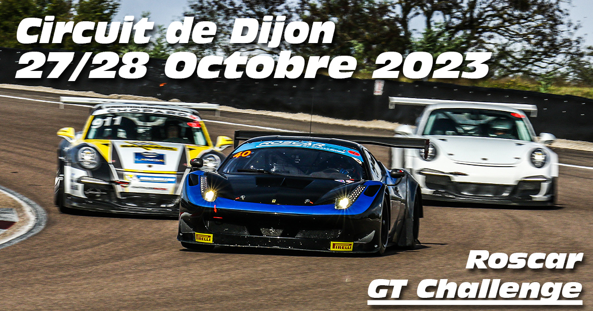 Photos au Circuit de Dijon Prenois les 27 et 28 Octobre 2023 avec Roscar GT Challenge