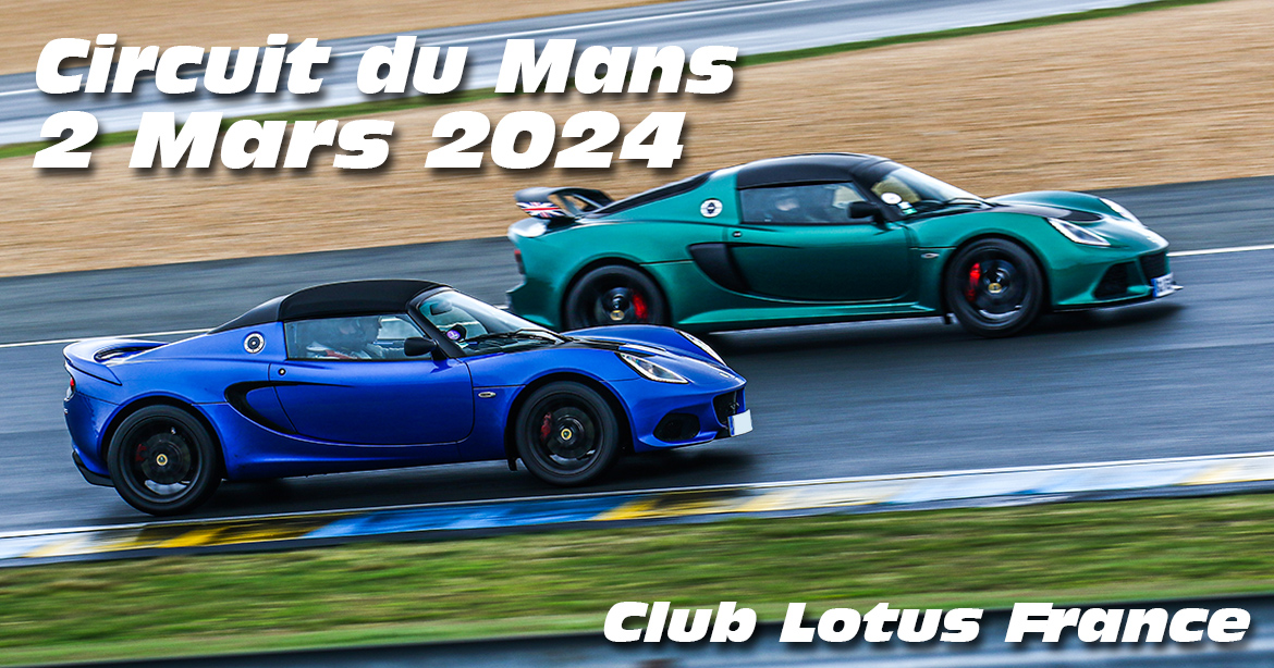 Photos au Circuit du Mans le 2 Mars 2024 avec Club Lotus France