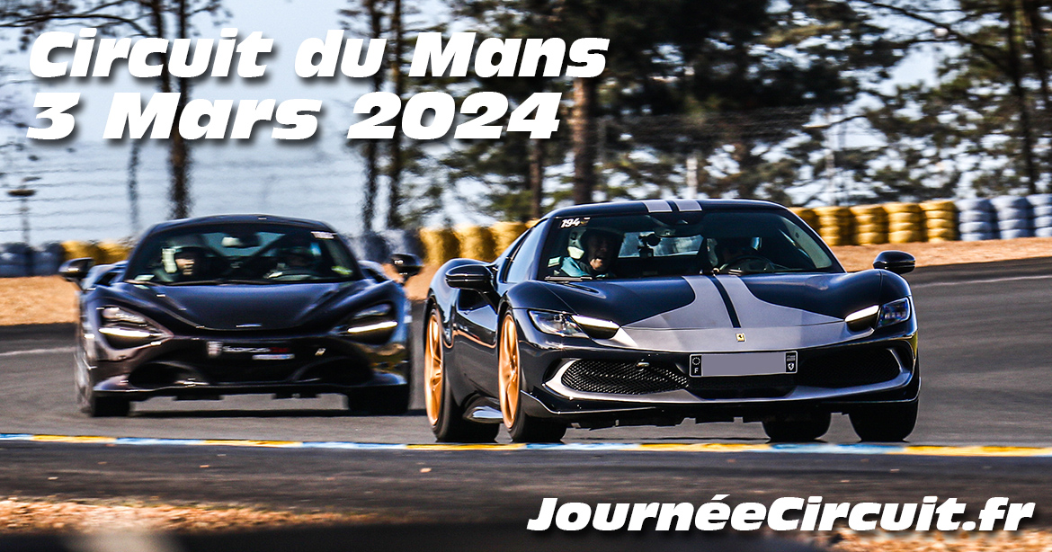 Photos au Circuit du Mans le 3 Mars 2024 avec Journee Circuit
