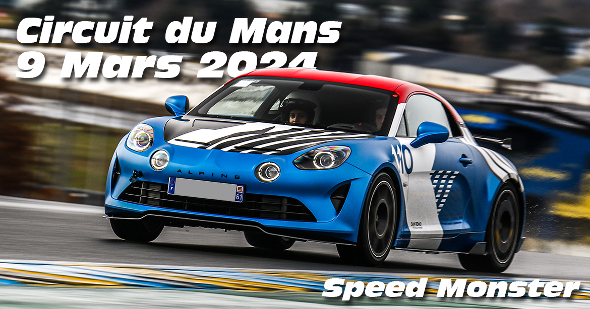 Photos au Circuit du Mans le 9 Mars 2024 avec Speed Monster Club