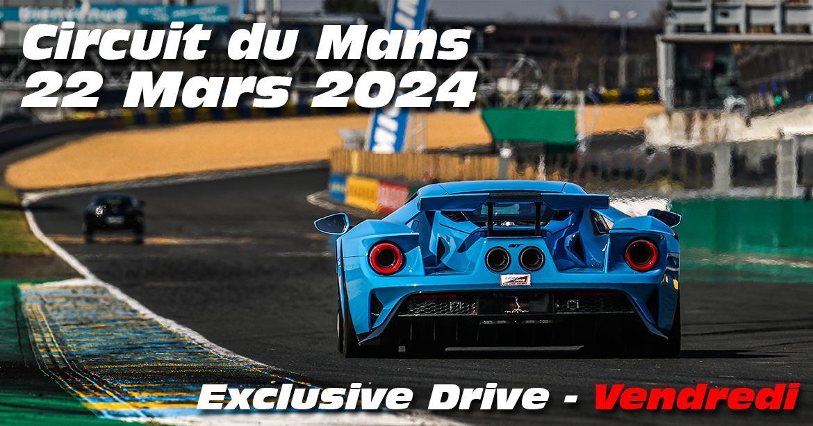 Photos au Circuit du Mans le 22 Mars 2024 avec Exclusive Drive