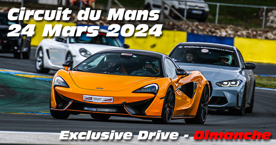 Photos au Circuit du Mans le 24 Mars 2024 avec Exclusive Drive