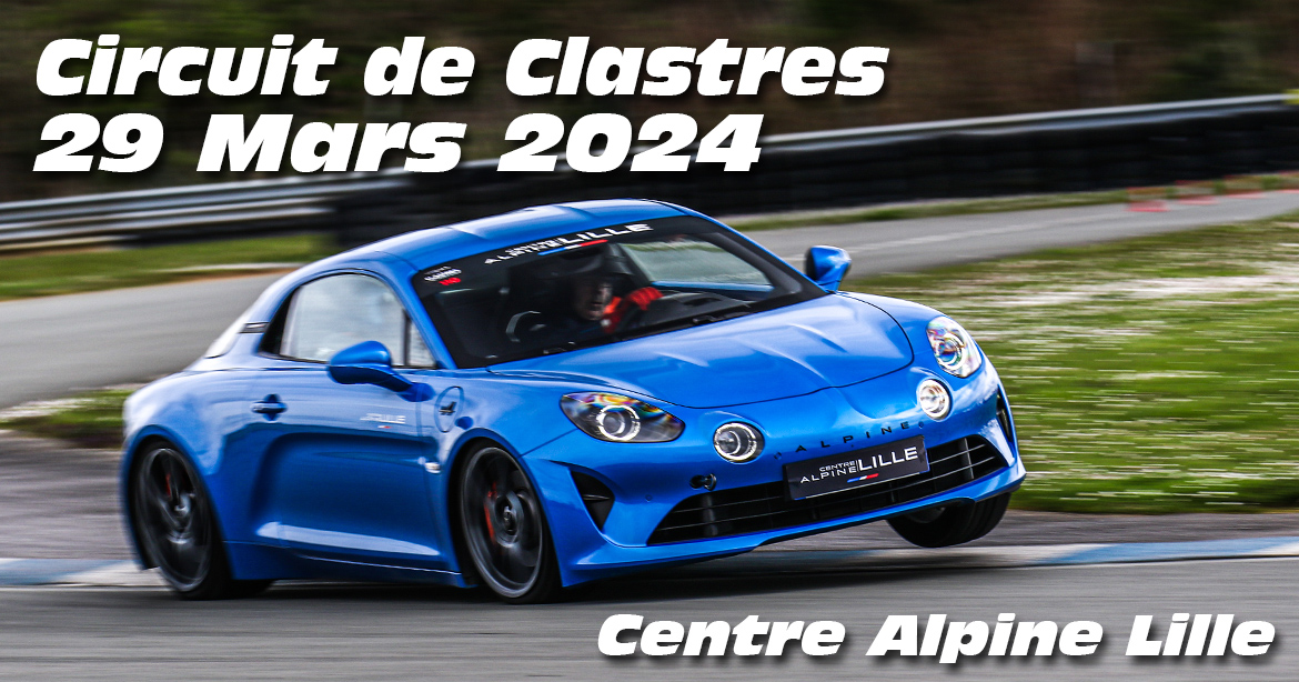 Photos au Circuit de Clastres le 29 Mars 2024 avec Alpine Lille