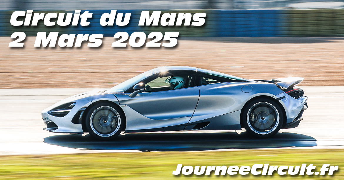 Photos au Circuit du Mans le 2 Mars 2025 avec Journee Circuit
