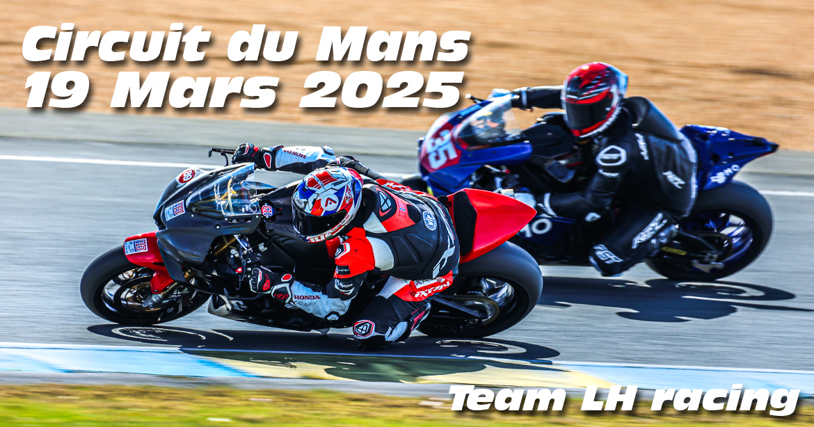 Photos au Circuit du Mans le 19 Mars 2025 avec LH Racing Team