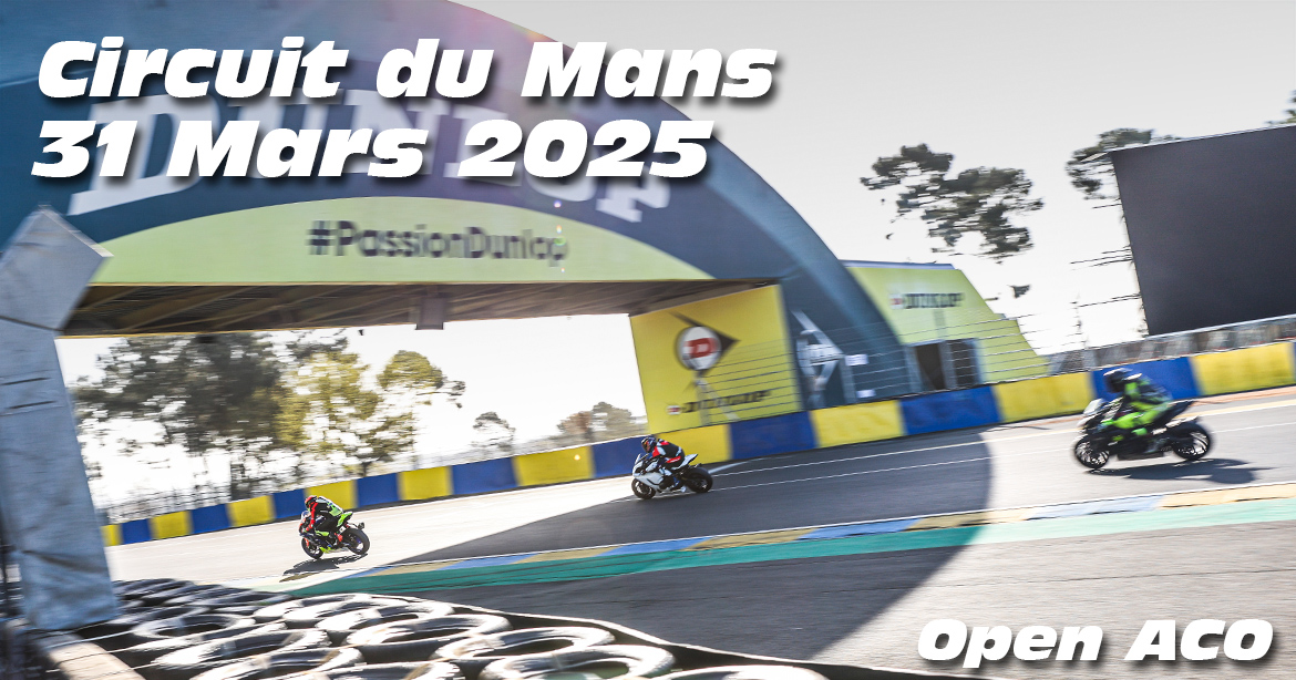 Photos au Circuit du Mans le 31 Mars 2025 avec ACO Open Moto