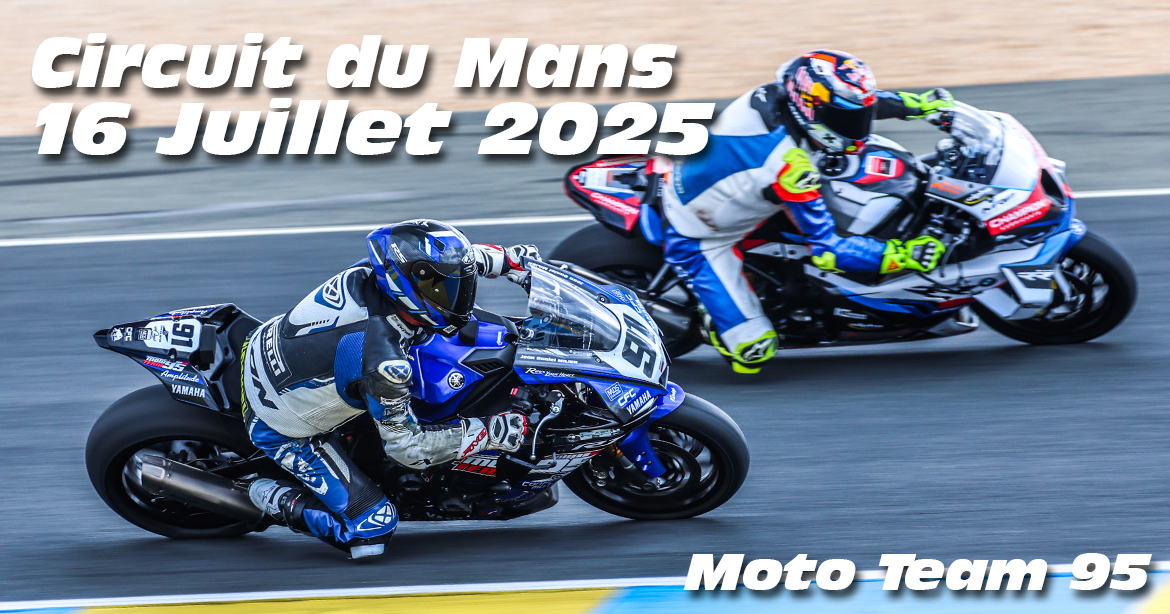 Photos au Circuit du Mans le 16 Juillet 2025 avec Moto Team 95