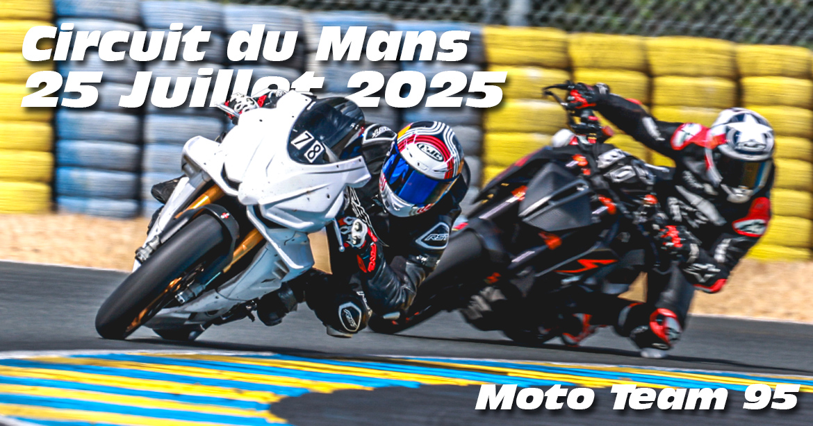 Photos au Circuit du Mans le 25 Juillet 2025 avec MotoTeam 95