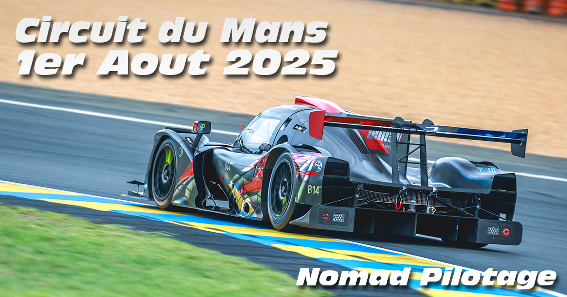 Photos au Circuit du Mans le 1 Aout 2025 avec Nomad Driving