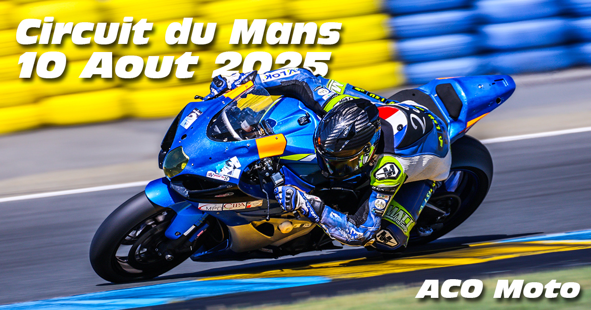 Photos au Circuit du Mans le 10 Aout 2025 avec ACO Open Moto