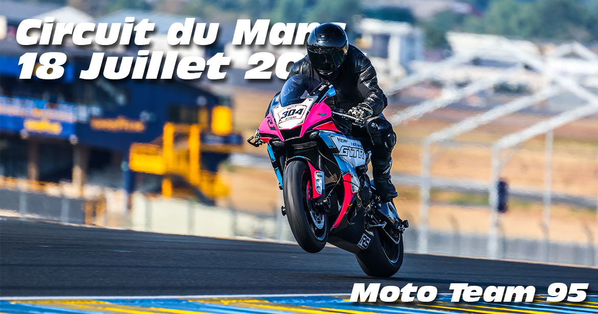 Photos au Circuit du Mans le 18 Juillet 2026 avec Moto Team 95
